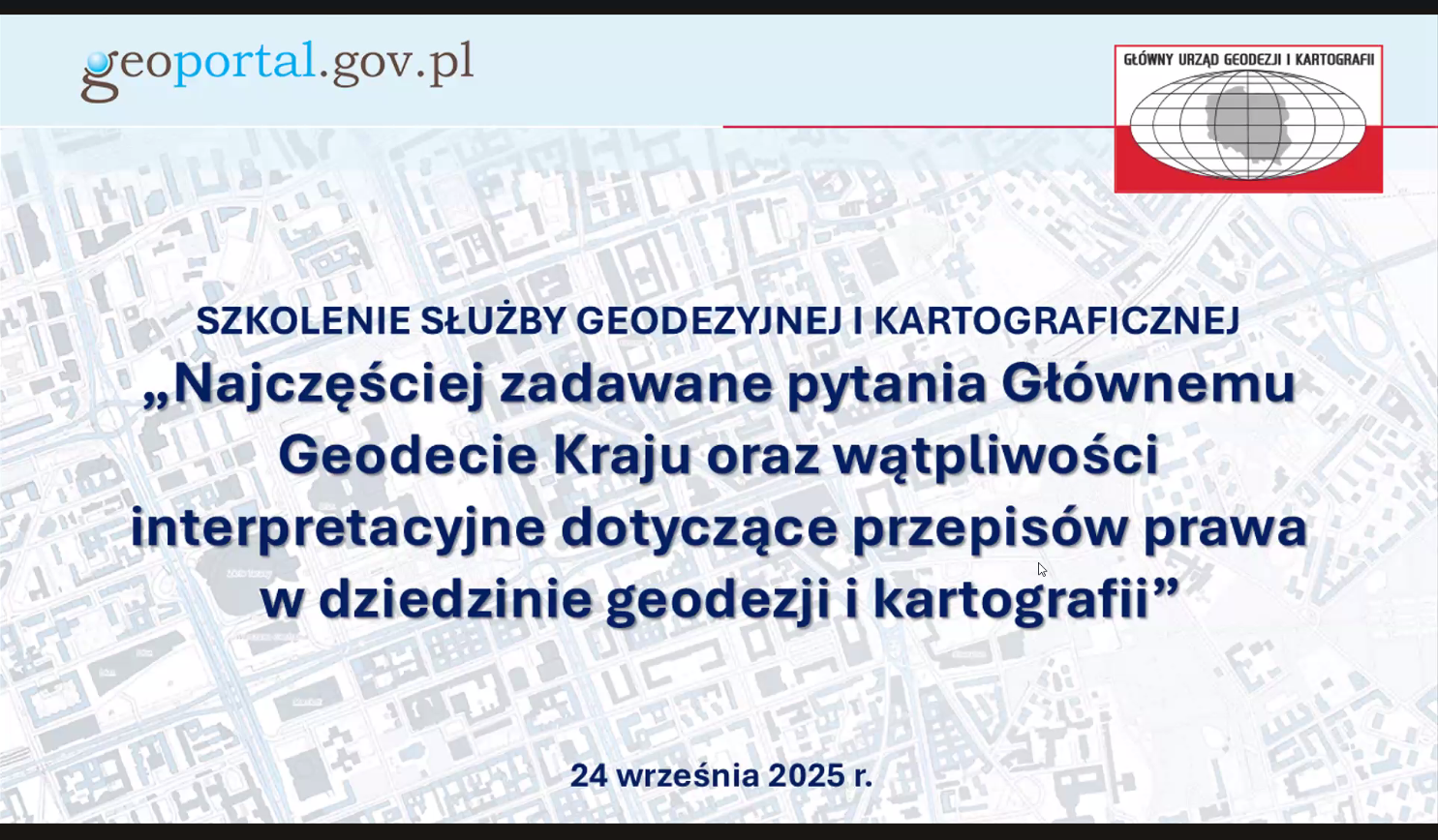 Szkolenie „Najczęściej zadawane pytania Głównemu Geodecie Kraju oraz wątpliwości interpretacyjne dotyczące przepisów prawa w dziedzinie geodezji i kartografii”