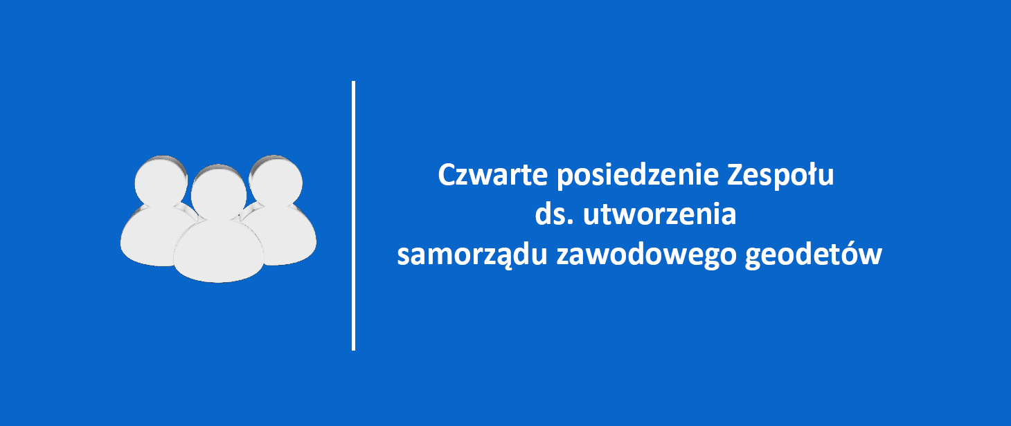 Czwarte posiedzenie Zespołu ds. utworzenia samorządu zawodowego geodetów