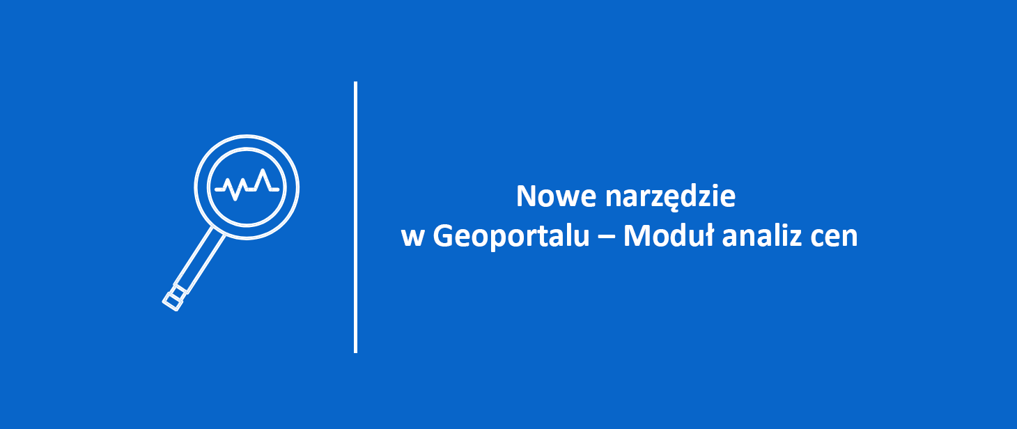 Nowe narzędzie w Geoportalu – Moduł analiz cen