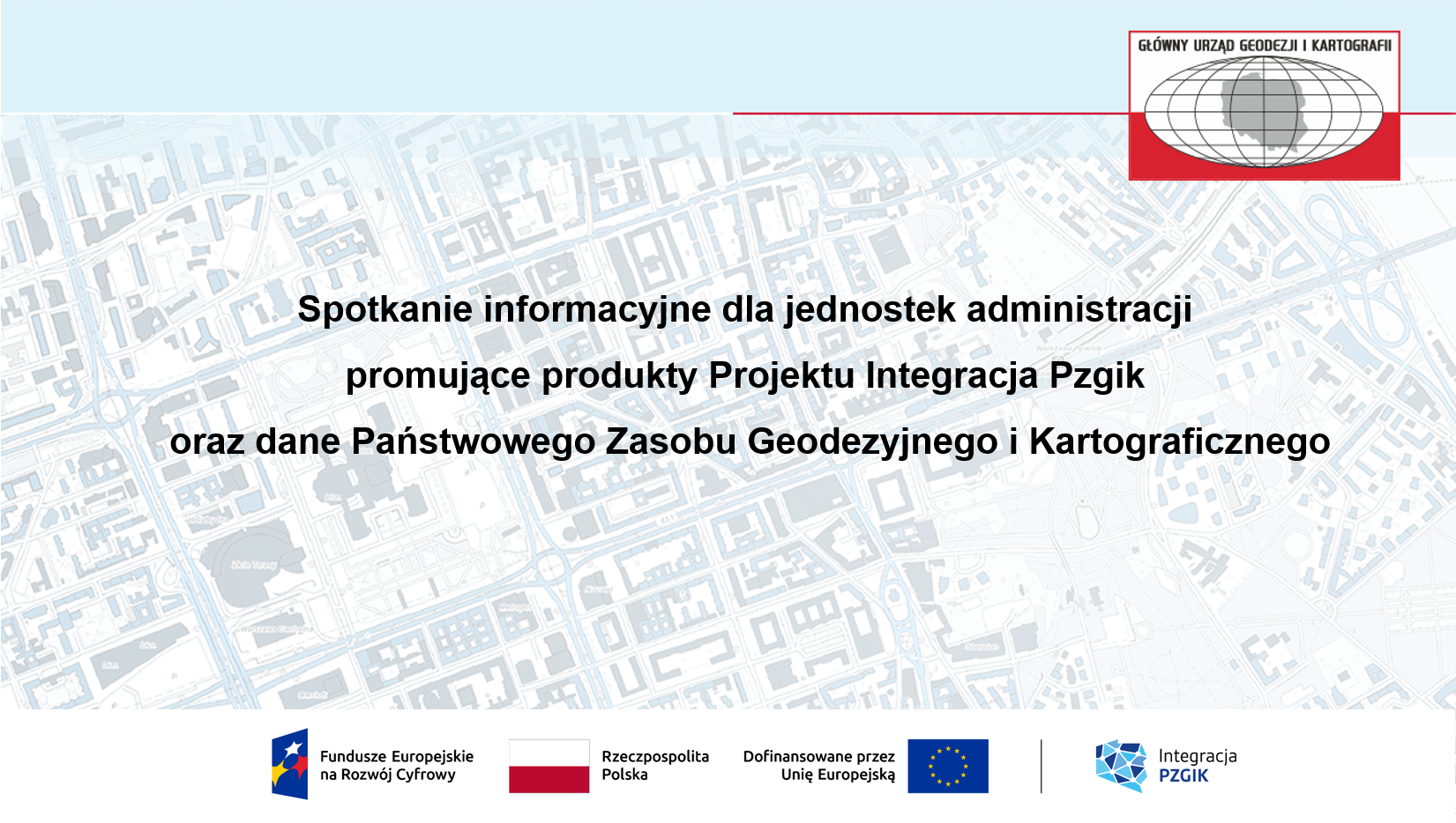 Spotkania informacyjne dla jednostek administracji rządowej promujące Projekt Integracja Pzgik oraz dane Państwowego Zasobu Geodezyjnego i Kartograficznego